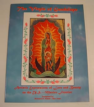 The Virgin of Guadalupe: Artistic Expressions of Love and Beauty on the U.S.-Mexico Frontier