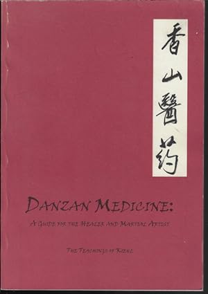 Seller image for DANZAN MEDICINE: A Guide for the Healer and Martial Artist; The Teachings of Kiehl for sale by Books from the Crypt