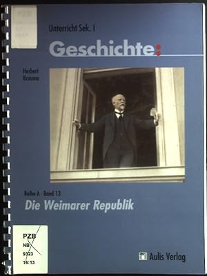 Seller image for Die Weimarer Republik. Unterricht Sek. I Geschichte / Reihe A ; Bd. 13 for sale by books4less (Versandantiquariat Petra Gros GmbH & Co. KG)