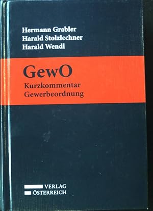 Bild des Verkufers fr GewO - Kurzkommentar Gewerbeordnung ; auf Grundlage der Gesetzesmaterialien, wichtiger Erlsse und von Erkenntnissen des VfGH und des VwGH ; Kurzkommentar. zum Verkauf von books4less (Versandantiquariat Petra Gros GmbH & Co. KG)