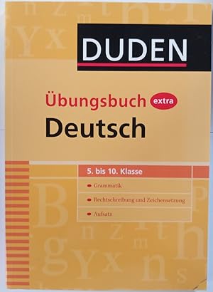 Duden Übungsbuch extra Deutsch: Grammatik - Rechtschreibung und Zeichensetzung - Aufsatz (5.-10. ...