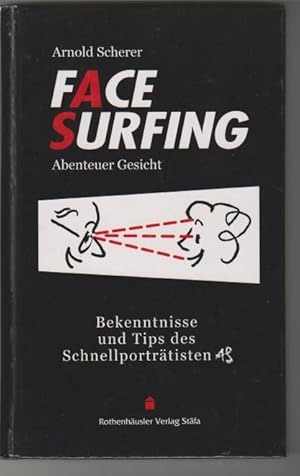 Bild des Verkufers fr Face-Surfing: Abenteuer Gesicht; Bekenntnisse und Tips des Schnellportrtisten AS. zum Verkauf von Elops e.V. Offene Hnde