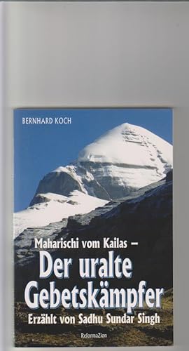 Seller image for Der uralte Gebetskmpfer: Maharischi vom Kailas. erzhlt von Sadhu Sundar Singh. Zusammengetragen, bearb. und hrsg. von Bernhard Koch for sale by Elops e.V. Offene Hnde