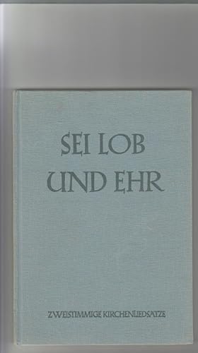 Seller image for Sei Lob und Ehr Kirchenliedstze fr zweistimmigen Frauen- u. Kinderchor. Edition Merseburger 346. for sale by Elops e.V. Offene Hnde