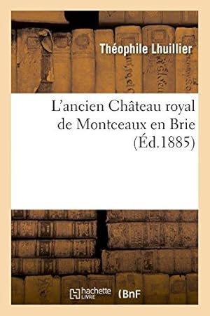 Image du vendeur pour L'ancien Chteau royal de Montceaux en Brie (Histoire) mis en vente par WeBuyBooks