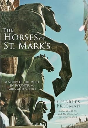 The Horses of St. Mark's: A Story of Triumph in Byzantium, Paris, and Venice