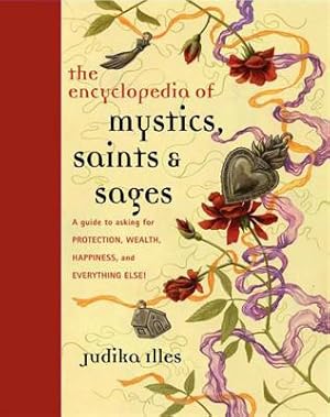 Seller image for Encyclopedia of Mystics, Saints & Sages: A Guide to Asking for Protection, Wealth, Happiness, and Everything Else! (Hardback or Cased Book) for sale by BargainBookStores