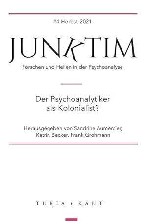Immagine del venditore per Junktim #4 : Forschen und Heilen in der Psychoanalyse: Der Psychoanalytiker als Kolonialist? venduto da AHA-BUCH GmbH