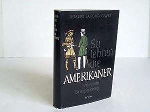 Bild des Verkufers fr So lebten die Amerikaner vor dem Brgerkrieg. Mit einem Vorwort des Verfassers. Aus dem Franzsischen von Else Krafft. Originaltitel: La Vie quotidienne aux tats-Unis  la veille de la guerre de Scession, 1830-1860 (1957). Mit Anmerkungen und Bibliographie. zum Verkauf von BOUQUINIST