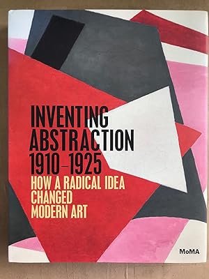 Seller image for Inventing Abstraction, 1910-1925: How a Radical Idea Changed Modern Art for sale by BIBLIOPE by Calvello Books