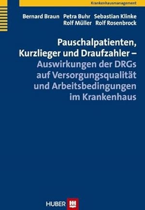 Immagine del venditore per Pauschalpatienten, Kurzlieger und Draufzahler - Auswirkungen der DRGs auf Versorgungsqualitt und Arbeitsbedingungen im Krankenhaus venduto da AHA-BUCH