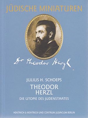 Bild des Verkufers fr Theodor Herzl (1860-1904): Die Utopie des Judenstaates (Jdische Miniaturen) zum Verkauf von Antiquariat Armebooks