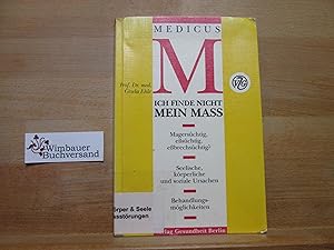 Bild des Verkufers fr Ich finde nicht mein Mass : [magerschtig, essschtig, essbrechschtig ? ; Seelische, krperliche und soziale Ursachen ; Behandlungsmglichkeiten]. Medicus ; 8 zum Verkauf von Antiquariat im Kaiserviertel | Wimbauer Buchversand