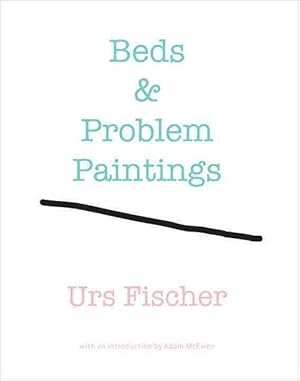 Bild des Verkufers fr Urs Fischer: Beds and Problem Paintings (Hardcover) zum Verkauf von AussieBookSeller