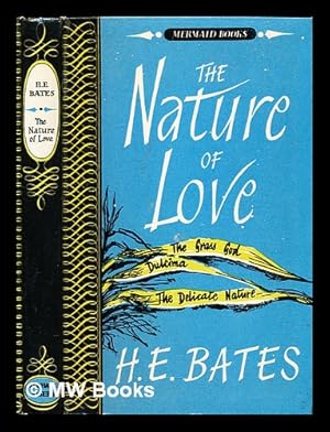 Imagen del vendedor de The nature of love : three short novels / H.E. Bates a la venta por MW Books Ltd.