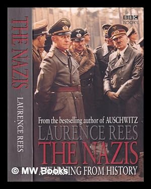 Seller image for The Nazis: a warning from history / Laurence Rees for sale by MW Books Ltd.