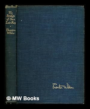 Seller image for The bridge of San Luis Rey / by Thornton Wilder Author of "The Cabala" for sale by MW Books Ltd.