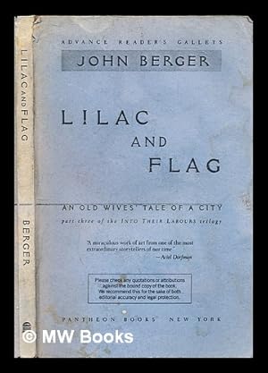 Seller image for Lilac and flag : an old wives' tale of a city / John Berger for sale by MW Books Ltd.