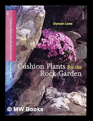 Immagine del venditore per Cushion plants for the rock garden / Duncan Lowe venduto da MW Books Ltd.