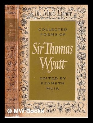 Image du vendeur pour Collected poems of Sir Thomas Wyatt; edited with an introduction by Kenneth Muir mis en vente par MW Books Ltd.