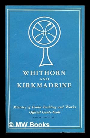 Seller image for Whithorn and Kirkmadrine, Wigtownshire / by C.A. Ralegh Radford and Gordon Donaldson for sale by MW Books Ltd.