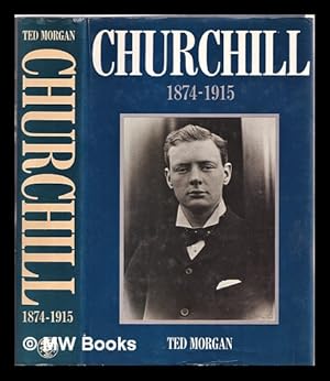 Seller image for Churchill, 1874-1915 / Ted Morgan for sale by MW Books Ltd.