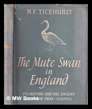 Seller image for The mute swan in England: its history, and the ancient custom of swan keeping for sale by MW Books Ltd.