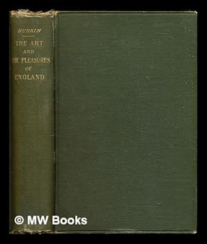 Seller image for The art of England and the pleasures of England : lectures given in Oxford in 1883-1885 for sale by MW Books Ltd.