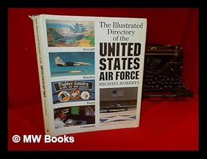 Image du vendeur pour The Illustrated Directory of the United States Air Force mis en vente par MW Books Ltd.