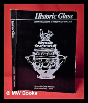 Seller image for Historic glass from collections in north west England for sale by MW Books Ltd.