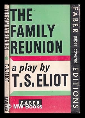 Immagine del venditore per The family reunion / a play by T.S. Eliot venduto da MW Books Ltd.