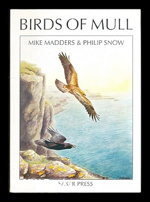 Seller image for Birds of Mull / described by Mike Madders, pictured by Philip Snow for sale by MW Books Ltd.