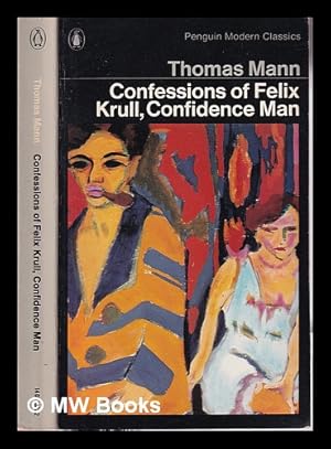 Image du vendeur pour Confessions of Felix Krull, confidence man : memoirs, part I / Thomas Mann ; translated from the German by Denver Lindley mis en vente par MW Books Ltd.
