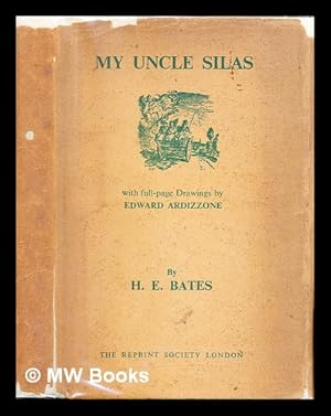 Seller image for My Uncle Silas : stories / by H. E. Bates ; drawings by Edward Ardizzone for sale by MW Books Ltd.