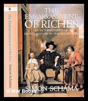 Immagine del venditore per The embarrassment of riches : an interpretation of Dutch culture in the Golden Age / Simon Schama venduto da MW Books Ltd.