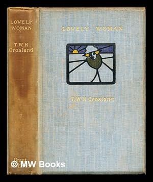 Seller image for Lovely woman / by T.W.H. Crosland for sale by MW Books Ltd.