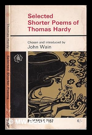 Imagen del vendedor de Selected shorter poems of Thomas Hardy / chosen and introduced by John Wain a la venta por MW Books Ltd.