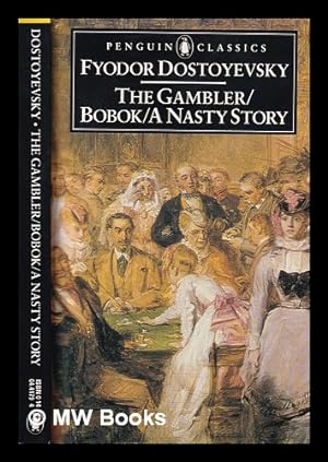 Seller image for The gambler, Bobok [and] A nasty story / Fyodor Dostoyevsky, translated with an introduction by Jessie Coulson for sale by MW Books Ltd.