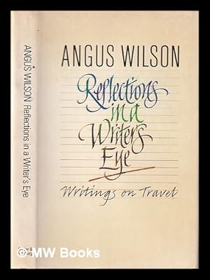 Seller image for Reflections in a writer's eye: travel pieces / by Angus Wilson for sale by MW Books Ltd.