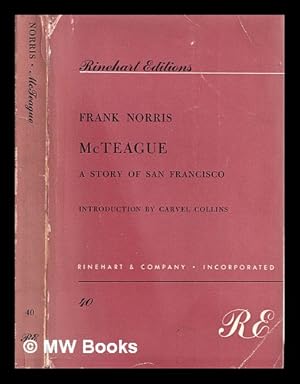 Seller image for McTeague : a story of San Francisco / by Frank Norris/ edited with an Introduction by Carvel Collins for sale by MW Books Ltd.