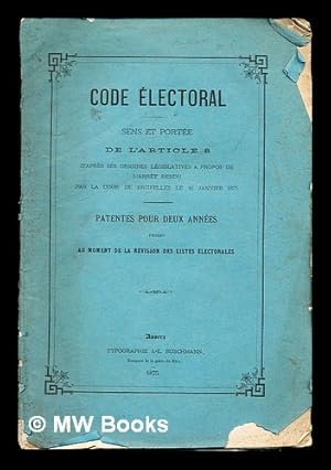 Image du vendeur pour Code lectoral sens et porte de l'article 8: d'apres ses origines lgislatives a propos de l'arret rendu par la cour de Bruxelles le 16 Janivier 1875: patentes pur deux annees prises au moment de la rvision des listes lectorales mis en vente par MW Books Ltd.