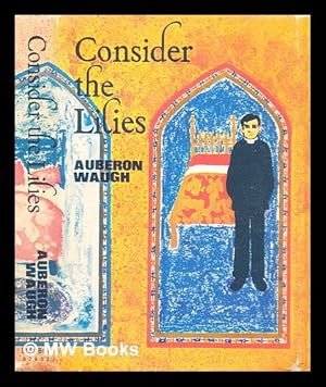 Bild des Verkufers fr Consider the lilies / Auberon Waugh zum Verkauf von MW Books Ltd.