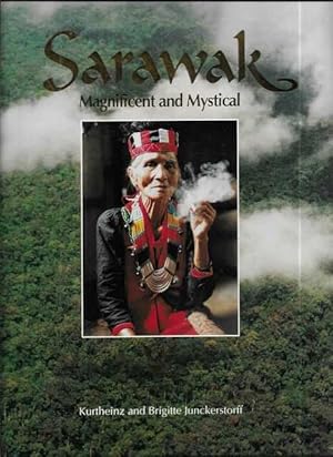 Sarawak: Magnificent and Mystical
