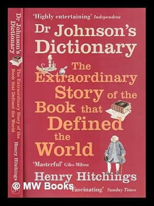 Immagine del venditore per Dr Johnson's dictionary: the extraordinary story of the book that defined the world / Henry Hitchings venduto da MW Books Ltd.