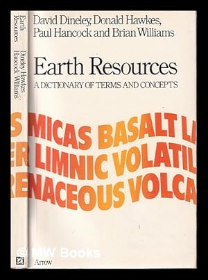 Bild des Verkufers fr Earth resources: a dictionary of terms and concepts / David Dineley, Donald Hawkes, Paul Hancock and Brian Williams zum Verkauf von MW Books Ltd.