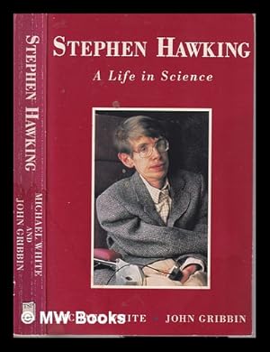 Seller image for Stephen Hawking : a life in science / Michael White and John Gribbin for sale by MW Books Ltd.
