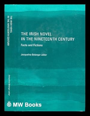 Seller image for The Irish novel in the nineteenth century : facts and fictions / Jacqueline Belanger for sale by MW Books Ltd.