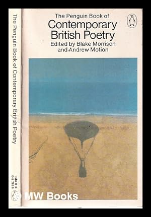 Image du vendeur pour The Penguin book of contemporary British poetry / edited by Blake Morrison and Andrew Motion mis en vente par MW Books Ltd.
