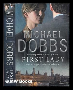 Seller image for First lady / Michael Dobbs for sale by MW Books Ltd.