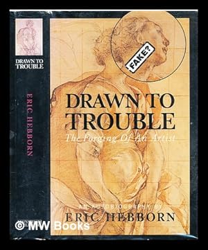 Seller image for Drawn to trouble : the forging of an artist : an autobiography / by Eric Hebborn for sale by MW Books Ltd.